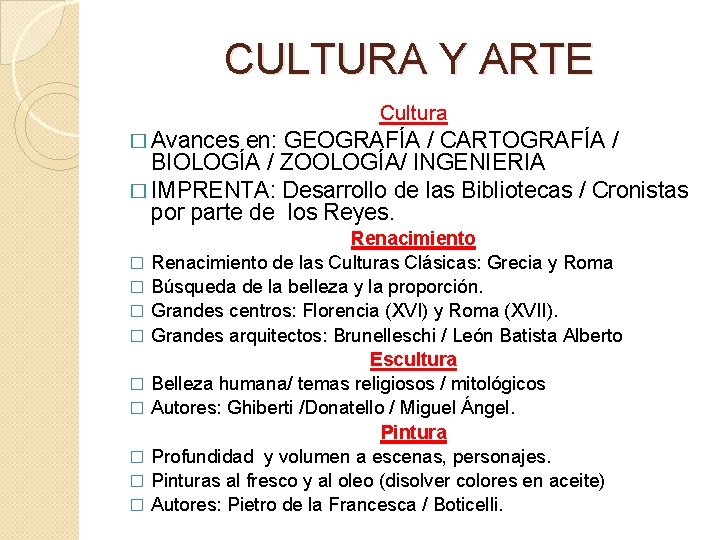CULTURA Y ARTE Cultura � Avances en: GEOGRAFÍA / CARTOGRAFÍA / BIOLOGÍA / ZOOLOGÍA/