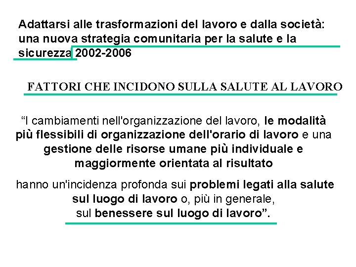 Adattarsi alle trasformazioni del lavoro e dalla società: una nuova strategia comunitaria per la Adattarsi alle trasformazioni del lavoro e dalla società: una nuova strategia comunitaria per la