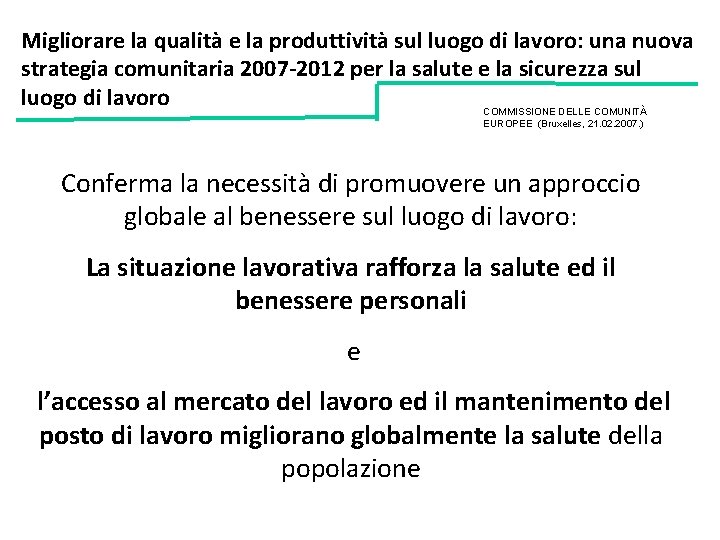 Migliorare la qualità e la produttività sul luogo di lavoro: una nuova strategia comunitaria Migliorare la qualità e la produttività sul luogo di lavoro: una nuova strategia comunitaria