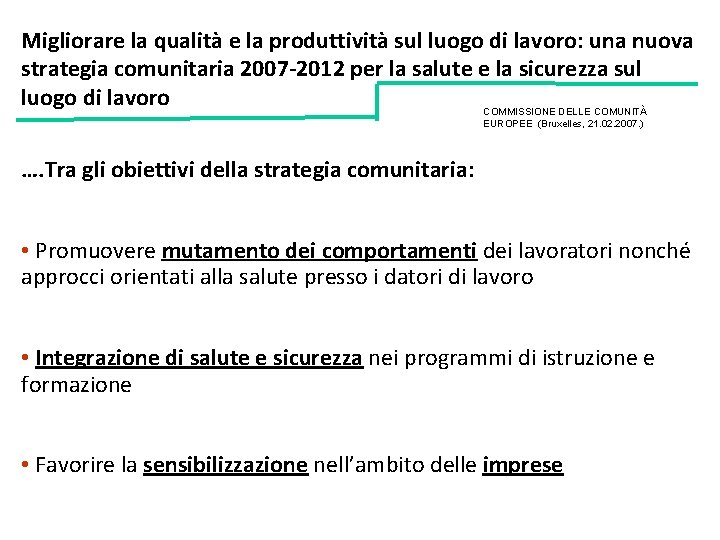 Migliorare la qualità e la produttività sul luogo di lavoro: una nuova strategia comunitaria Migliorare la qualità e la produttività sul luogo di lavoro: una nuova strategia comunitaria