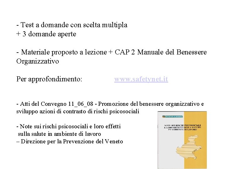 - Test a domande con scelta multipla + 3 domande aperte - Materiale proposto - Test a domande con scelta multipla + 3 domande aperte - Materiale proposto