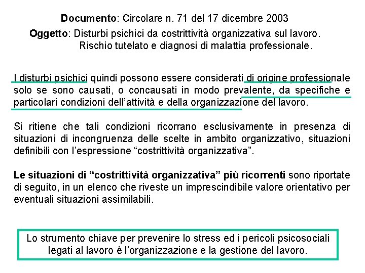 Documento: Circolare n. 71 del 17 dicembre 2003 Oggetto: Disturbi psichici da costrittività organizzativa Documento: Circolare n. 71 del 17 dicembre 2003 Oggetto: Disturbi psichici da costrittività organizzativa