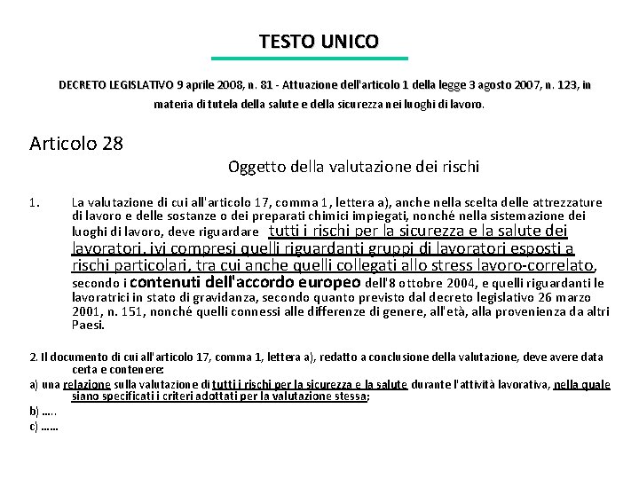 TESTO UNICO DECRETO LEGISLATIVO 9 aprile 2008, n. 81 - Attuazione dell'articolo 1 della TESTO UNICO DECRETO LEGISLATIVO 9 aprile 2008, n. 81 - Attuazione dell'articolo 1 della
