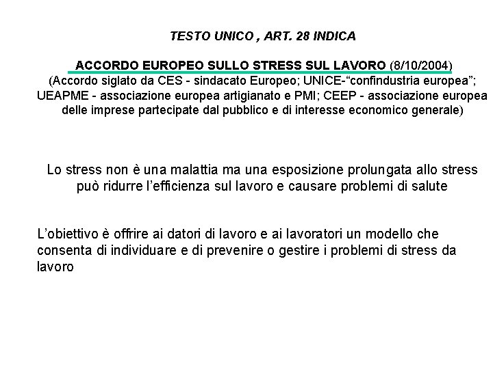 TESTO UNICO , ART. 28 INDICA ACCORDO EUROPEO SULLO STRESS SUL LAVORO (8/10/2004) (Accordo TESTO UNICO , ART. 28 INDICA ACCORDO EUROPEO SULLO STRESS SUL LAVORO (8/10/2004) (Accordo