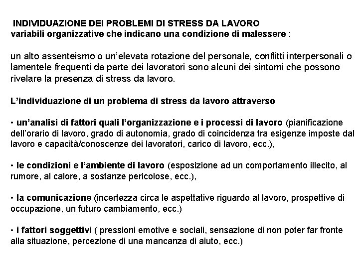 INDIVIDUAZIONE DEI PROBLEMI DI STRESS DA LAVORO variabili organizzative che indicano una condizione INDIVIDUAZIONE DEI PROBLEMI DI STRESS DA LAVORO variabili organizzative che indicano una condizione