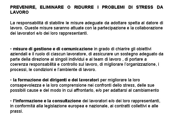 PREVENIRE, ELIMINARE O RIDURRE I PROBLEMI DI STRESS DA LAVORO La responsabilità di stabilire PREVENIRE, ELIMINARE O RIDURRE I PROBLEMI DI STRESS DA LAVORO La responsabilità di stabilire