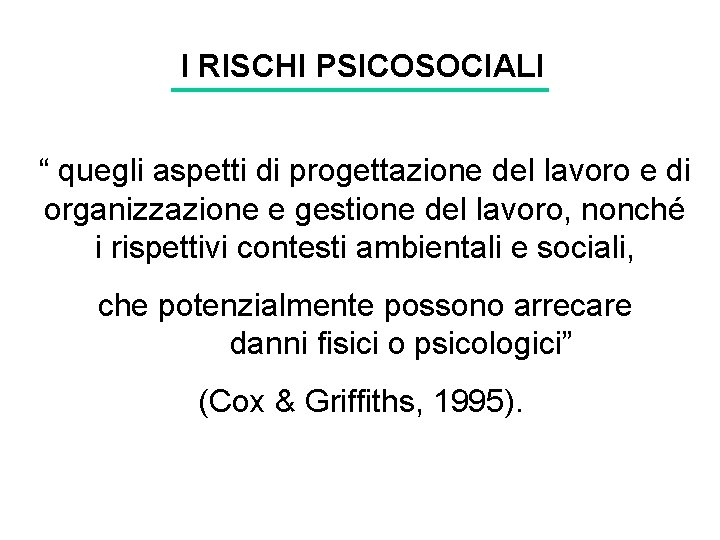 I RISCHI PSICOSOCIALI “ quegli aspetti di progettazione del lavoro e di organizzazione e I RISCHI PSICOSOCIALI “ quegli aspetti di progettazione del lavoro e di organizzazione e