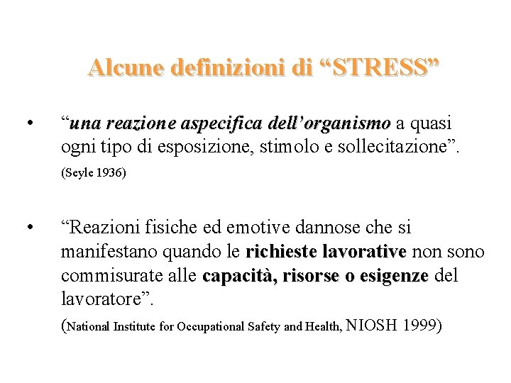 Alcune definizioni di “STRESS” • “una reazione aspecifica dell’organismo a quasi ogni tipo di Alcune definizioni di “STRESS” • “una reazione aspecifica dell’organismo a quasi ogni tipo di