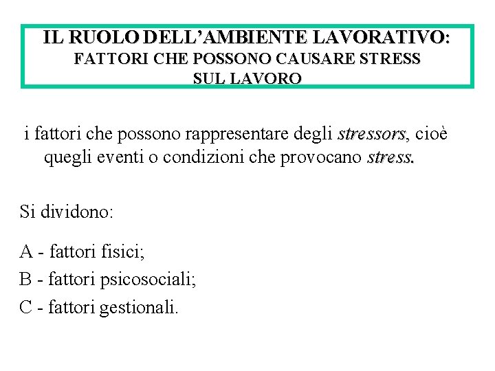 IL RUOLO DELL’AMBIENTE LAVORATIVO: FATTORI CHE POSSONO CAUSARE STRESS SUL LAVORO i fattori che IL RUOLO DELL’AMBIENTE LAVORATIVO: FATTORI CHE POSSONO CAUSARE STRESS SUL LAVORO i fattori che