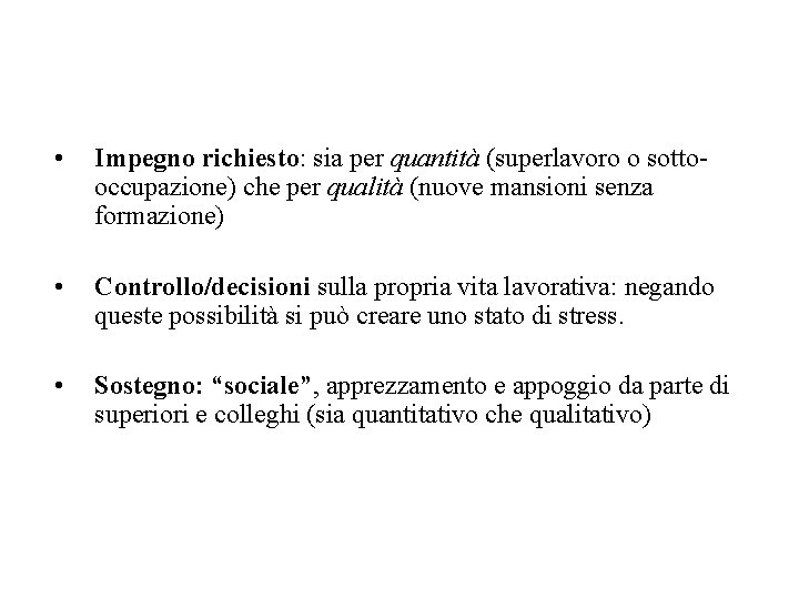 • Impegno richiesto: sia per quantità (superlavoro o sottooccupazione) che per qualità (nuove • Impegno richiesto: sia per quantità (superlavoro o sottooccupazione) che per qualità (nuove