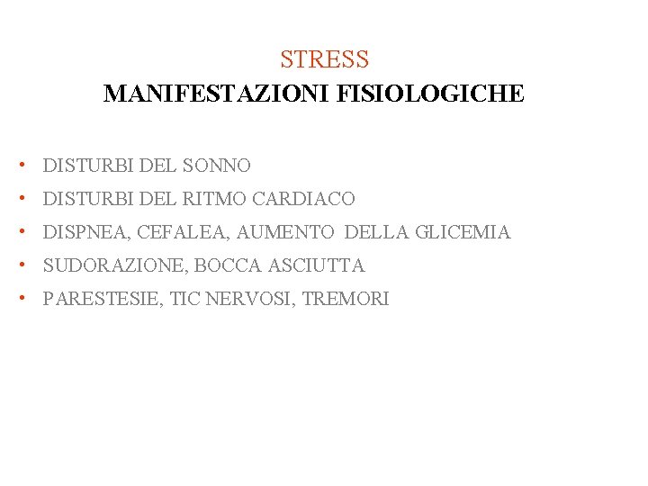 STRESS MANIFESTAZIONI FISIOLOGICHE • DISTURBI DEL SONNO • DISTURBI DEL RITMO CARDIACO • DISPNEA, STRESS MANIFESTAZIONI FISIOLOGICHE • DISTURBI DEL SONNO • DISTURBI DEL RITMO CARDIACO • DISPNEA,