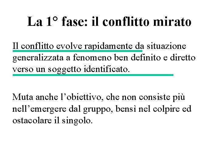 La 1° fase: il conflitto mirato Il conflitto evolve rapidamente da situazione generalizzata a La 1° fase: il conflitto mirato Il conflitto evolve rapidamente da situazione generalizzata a
