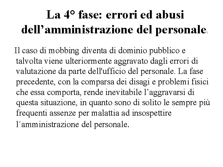 La 4° fase: errori ed abusi dell’amministrazione del personale. Il caso di mobbing diventa La 4° fase: errori ed abusi dell’amministrazione del personale. Il caso di mobbing diventa
