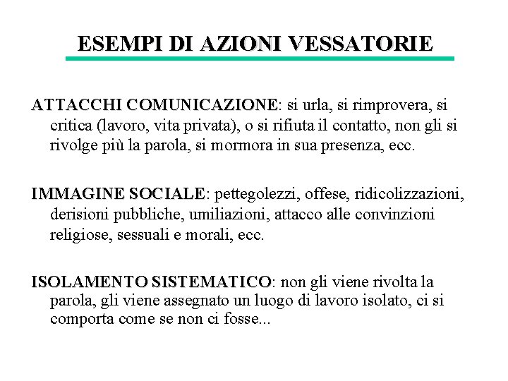 ESEMPI DI AZIONI VESSATORIE ATTACCHI COMUNICAZIONE: COMUNICAZIONE si urla, si rimprovera, si critica (lavoro, ESEMPI DI AZIONI VESSATORIE ATTACCHI COMUNICAZIONE: COMUNICAZIONE si urla, si rimprovera, si critica (lavoro,