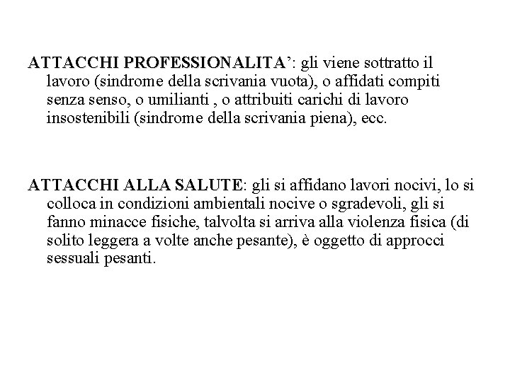 ATTACCHI PROFESSIONALITA’: PROFESSIONALITA gli viene sottratto il lavoro (sindrome della scrivania vuota), o affidati ATTACCHI PROFESSIONALITA’: PROFESSIONALITA gli viene sottratto il lavoro (sindrome della scrivania vuota), o affidati