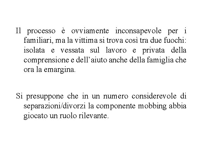 Il processo è ovviamente inconsapevole per i familiari, ma la vittima si trova così Il processo è ovviamente inconsapevole per i familiari, ma la vittima si trova così