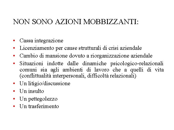 NON SONO AZIONI MOBBIZZANTI: • • Cassa integrazione Licenziamento per cause strutturali di crisi NON SONO AZIONI MOBBIZZANTI: • • Cassa integrazione Licenziamento per cause strutturali di crisi