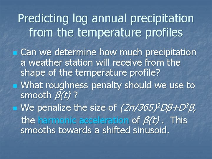 Predicting log annual precipitation from the temperature profiles n n n Can we determine