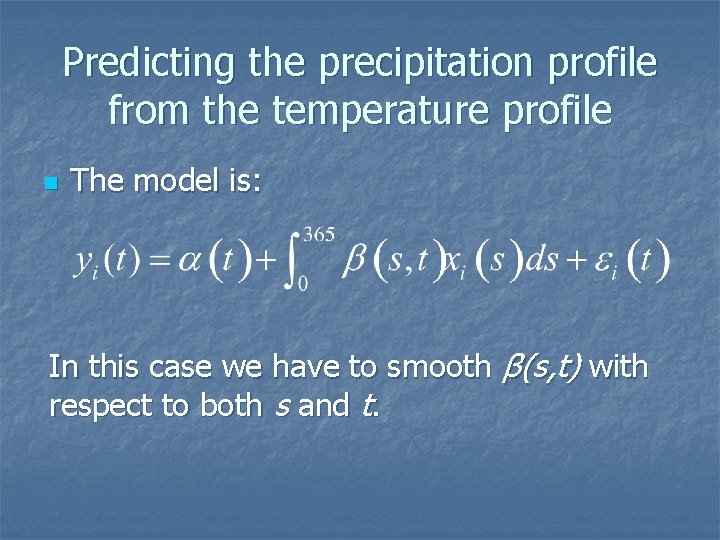 Predicting the precipitation profile from the temperature profile n The model is: In this