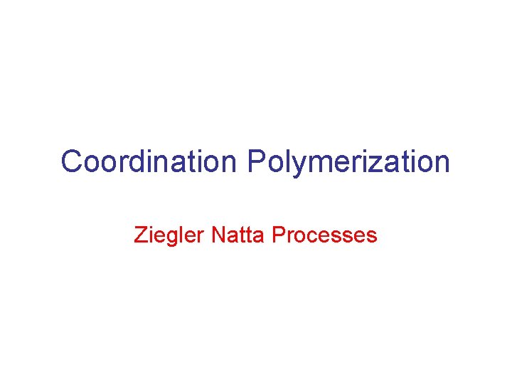 Coordination Polymerization Ziegler Natta Processes 
