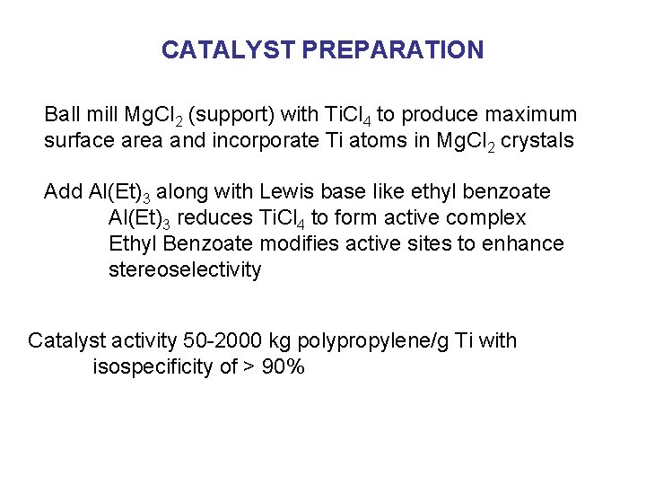 CATALYST PREPARATION Ball mill Mg. Cl 2 (support) with Ti. Cl 4 to produce