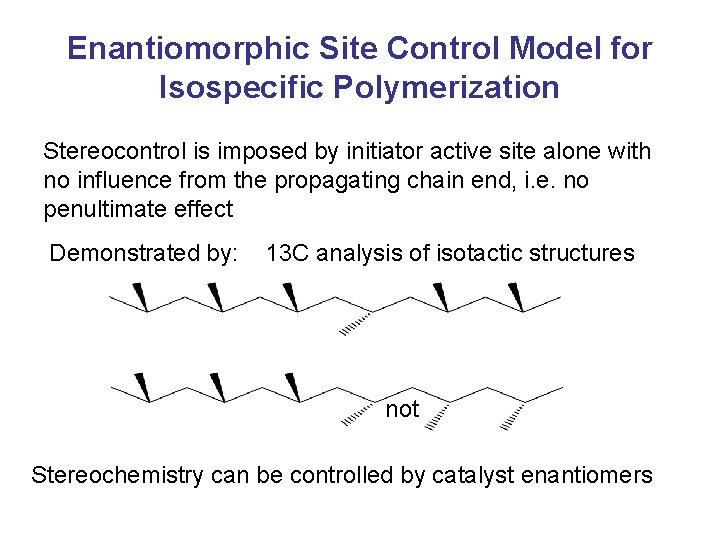 Enantiomorphic Site Control Model for Isospecific Polymerization Stereocontrol is imposed by initiator active site