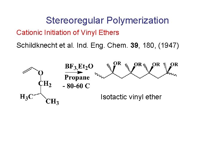 Stereoregular Polymerization Cationic Initiation of Vinyl Ethers Schildknecht et al. Ind. Eng. Chem. 39,