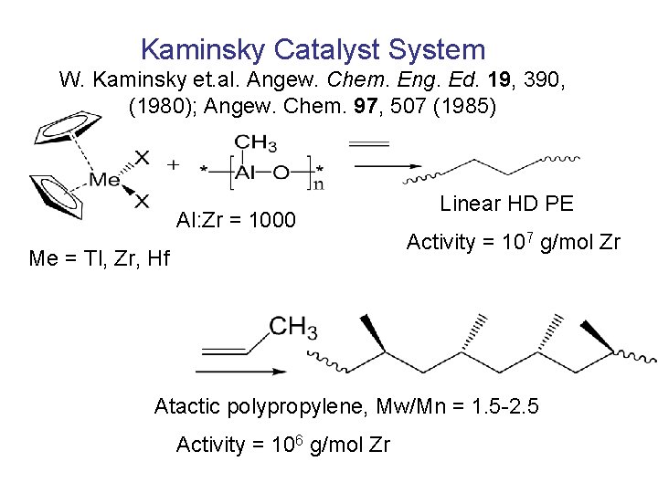 Kaminsky Catalyst System W. Kaminsky et. al. Angew. Chem. Eng. Ed. 19, 390, (1980);