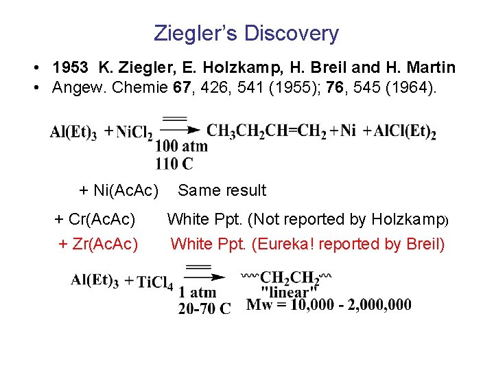 Ziegler’s Discovery • 1953 K. Ziegler, E. Holzkamp, H. Breil and H. Martin •