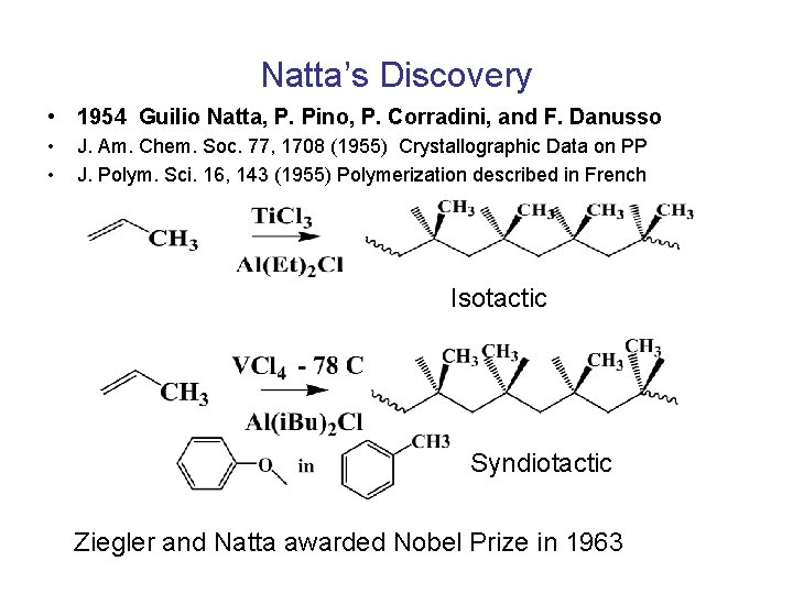 Natta’s Discovery • 1954 Guilio Natta, P. Pino, P. Corradini, and F. Danusso •