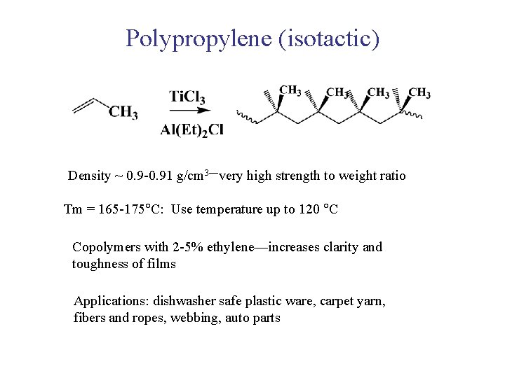 Polypropylene (isotactic) Density ~ 0. 9 -0. 91 g/cm 3—very high strength to weight