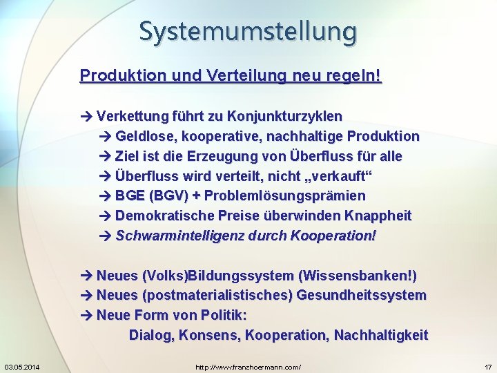 Systemumstellung Produktion und Verteilung neu regeln! Verkettung führt zu Konjunkturzyklen Geldlose, kooperative, nachhaltige Produktion