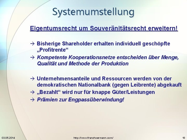 Systemumstellung Eigentumsrecht um Souveränitätsrecht erweitern! à Bisherige Shareholder erhalten individuell geschöpfte „Profitrente“ à Kompetente Systemumstellung Eigentumsrecht um Souveränitätsrecht erweitern! à Bisherige Shareholder erhalten individuell geschöpfte „Profitrente“ à Kompetente