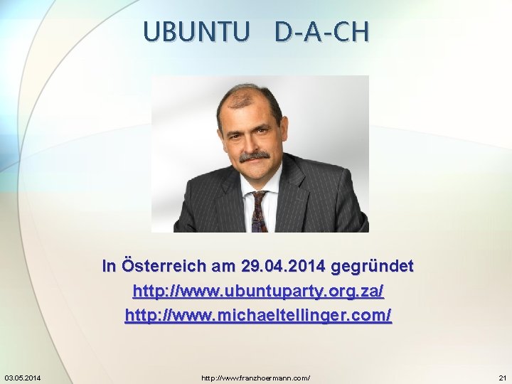 UBUNTU D-A-CH In Österreich am 29. 04. 2014 gegründet http: //www. ubuntuparty. org. za/ UBUNTU D-A-CH In Österreich am 29. 04. 2014 gegründet http: //www. ubuntuparty. org. za/