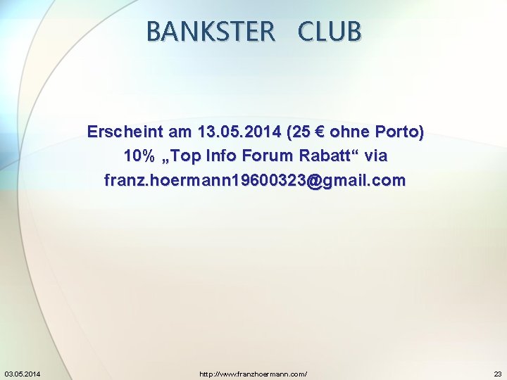 BANKSTER CLUB Erscheint am 13. 05. 2014 (25 € ohne Porto) 10% „Top Info BANKSTER CLUB Erscheint am 13. 05. 2014 (25 € ohne Porto) 10% „Top Info