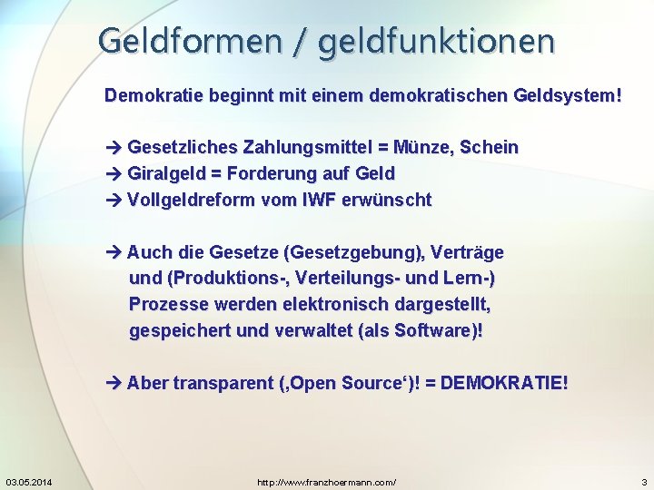 Geldformen / geldfunktionen Demokratie beginnt mit einem demokratischen Geldsystem! Gesetzliches Zahlungsmittel = Münze, Schein Geldformen / geldfunktionen Demokratie beginnt mit einem demokratischen Geldsystem! Gesetzliches Zahlungsmittel = Münze, Schein
