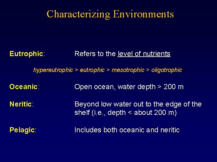 Characterizing Environments Eutrophic: Refers to the level of nutrients hypereutrophic > mesotrophic > oligotrophic