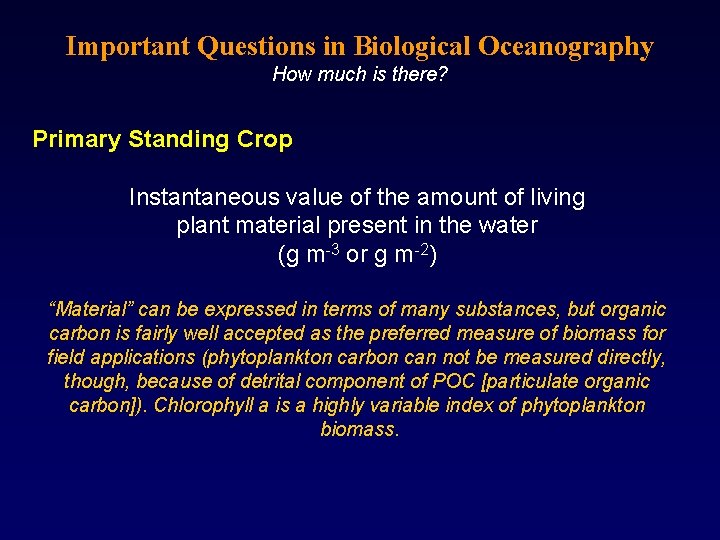 Important Questions in Biological Oceanography How much is there? Primary Standing Crop Instantaneous value