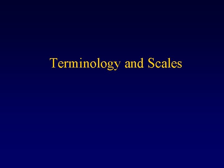 Terminology and Scales 