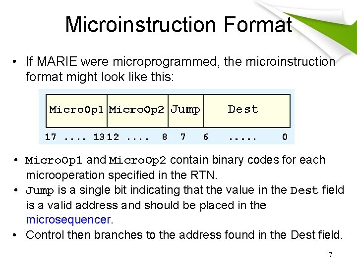 Microinstruction Format • If MARIE were microprogrammed, the microinstruction format might look like this: Microinstruction Format • If MARIE were microprogrammed, the microinstruction format might look like this: