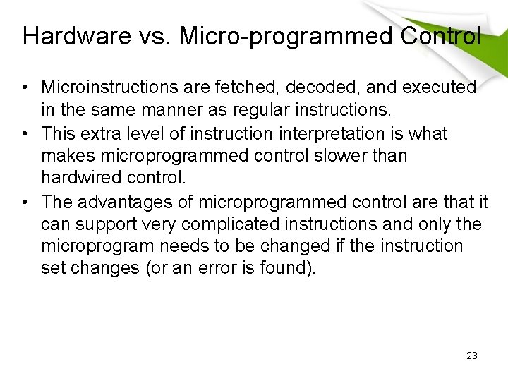 Hardware vs. Micro-programmed Control • Microinstructions are fetched, decoded, and executed in the same Hardware vs. Micro-programmed Control • Microinstructions are fetched, decoded, and executed in the same