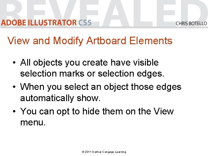 View and Modify Artboard Elements • All objects you create have visible selection marks