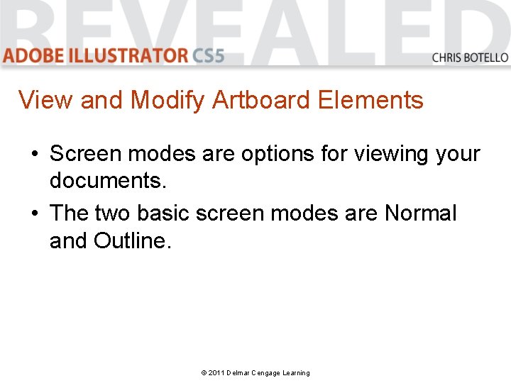 View and Modify Artboard Elements • Screen modes are options for viewing your documents.