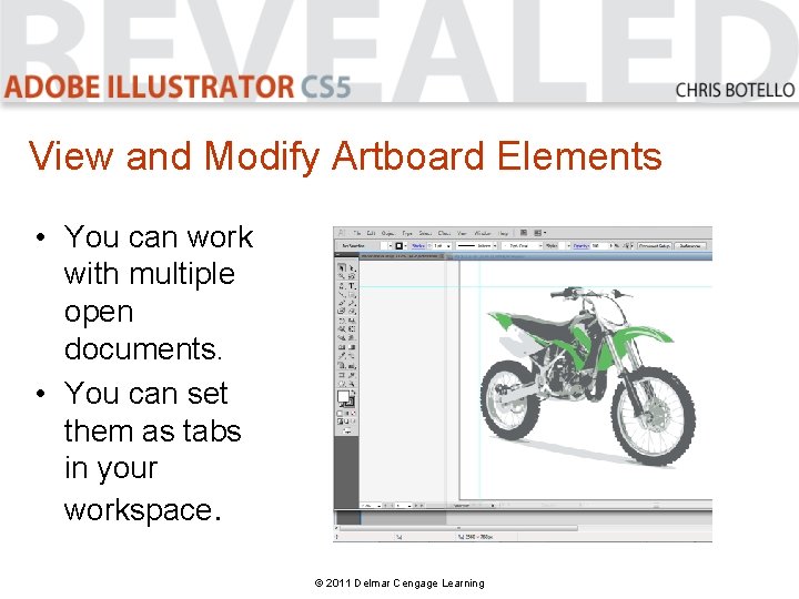 View and Modify Artboard Elements • You can work with multiple open documents. •