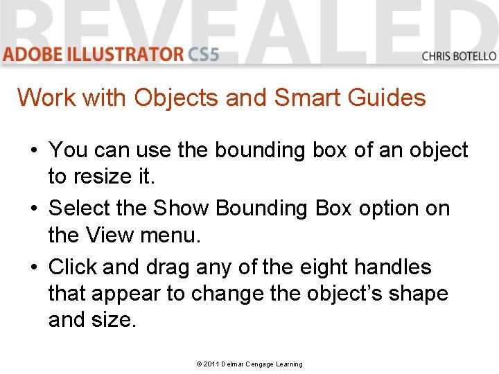 Work with Objects and Smart Guides • You can use the bounding box of