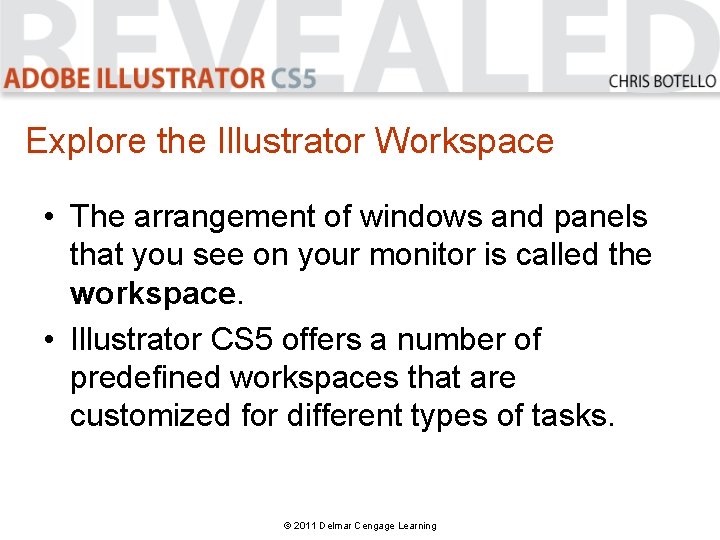 Explore the Illustrator Workspace • The arrangement of windows and panels that you see