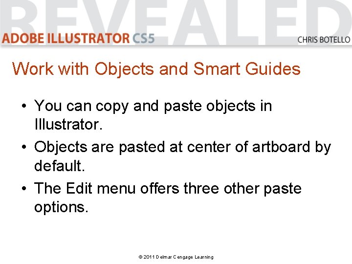 Work with Objects and Smart Guides • You can copy and paste objects in
