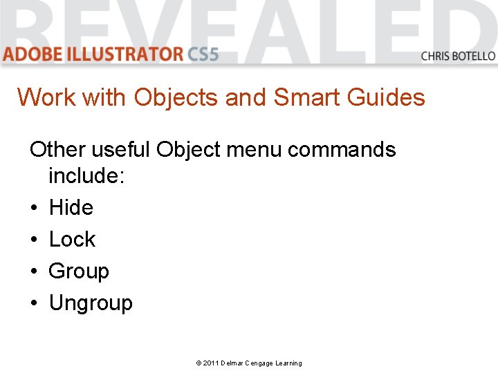 Work with Objects and Smart Guides Other useful Object menu commands include: • Hide