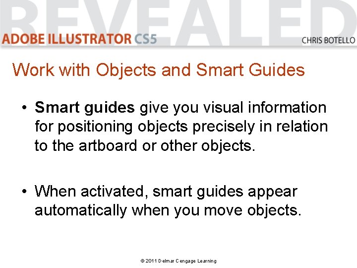 Work with Objects and Smart Guides • Smart guides give you visual information for