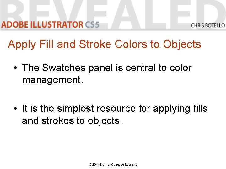 Apply Fill and Stroke Colors to Objects • The Swatches panel is central to